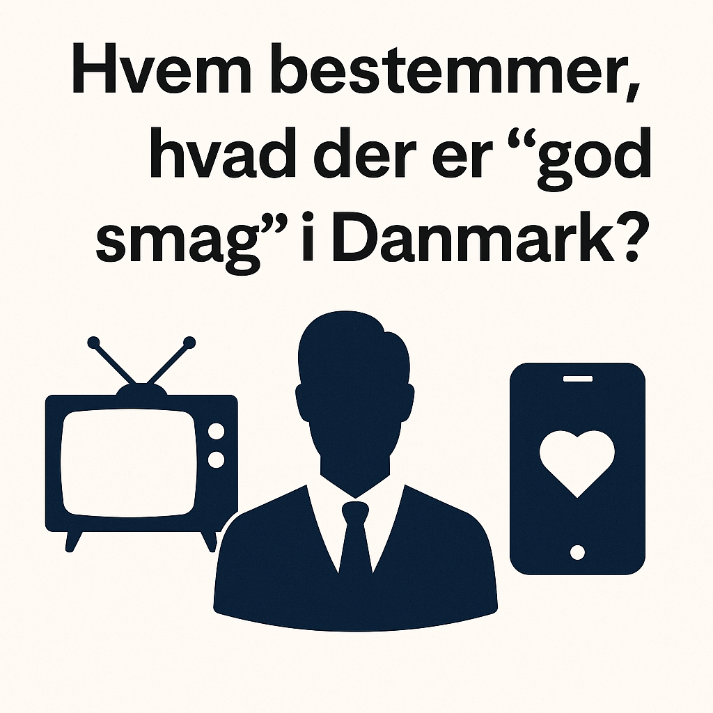 Hvem bestemmer, hvad der er “god smag” i Danmark?